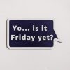 yo is it friday speech bubble prop