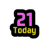 21 today