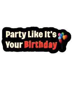 Party like its your birthday