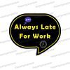 always late for work corporate photo booth prop sign