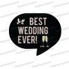 best wedding ever uv printed wedding photo booth prop sign