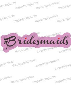 bridesmaids hashtag uv printed wedding photo booth prop sign