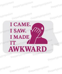 i came i saw i made it awkward uv printed fun party photo booth prop sign