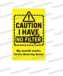 caution have no filter uv printed sassy sarcastic photo booth prop sign