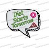 diet starts tomorrow speech bubble uv printed fun party photo booth prop sign