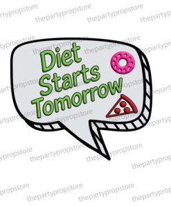 diet starts tomorrow speech bubble uv printed fun party photo booth prop sign