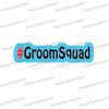 groomsquad hashtag uv printed wedding photo booth prop sign