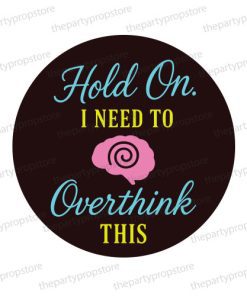 hold on i need to overthink this uv printed fun party photo booth prop sign
