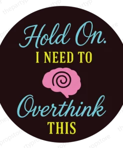 hold on i need to overthink this uv printed fun party photo booth prop sign