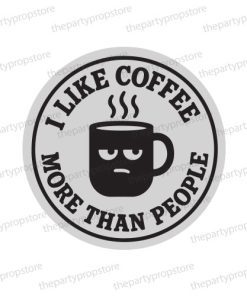 like coffee more than people uv printed fun party photo booth prop sign