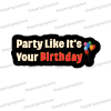 party like its your birthday photobooth prop