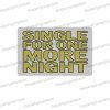single for one more night uv printed bachelor party photobooth prop sign