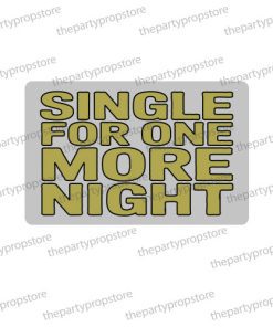single for one more night uv printed bachelor party photobooth prop sign