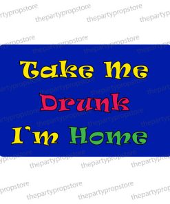 take me drunk im home photo booth prop sign
