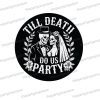till death do us party uv printed wedding photo booth prop sign
