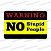 warning no stupid people photo booth prop sign