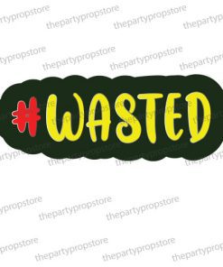 wasted hashtag photobooth prop sign