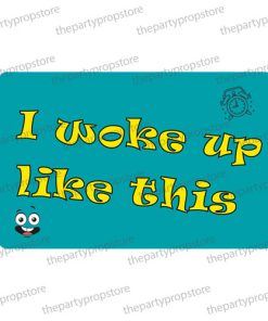 woke up like this photo booth prop sign