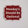 mondays should be optional prop