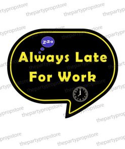 always late for work corporate photo booth prop sign