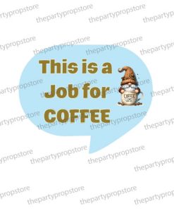 this is a job for coffee corporate photo booth prop sign
