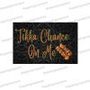 tikka chance on me desi indian photobooth prop sign