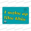 woke up like this photo booth prop sign